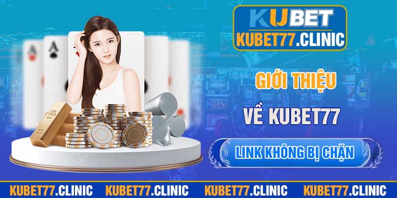 Giới thiệu về Kubet77