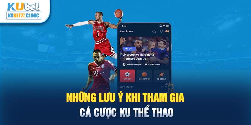 Những lưu ý khi tham  gia cá cược KU thể thao