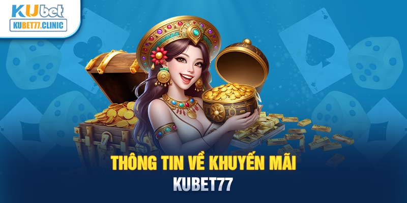 Thông tin về khuyến mãi Kubet77