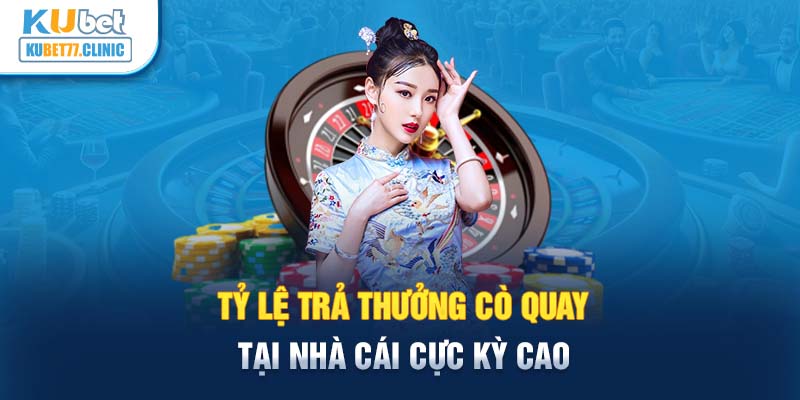 Tỷ lệ trả thưởng Cò Quay tại nhà cái cực kỳ cao